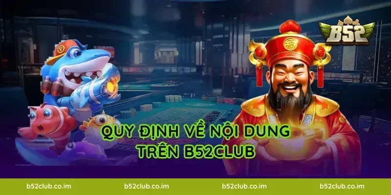 Quy định về nội dung trên B52Club