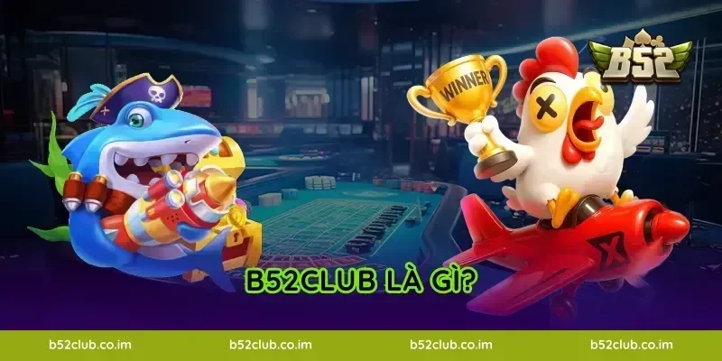 B52Club là gì?