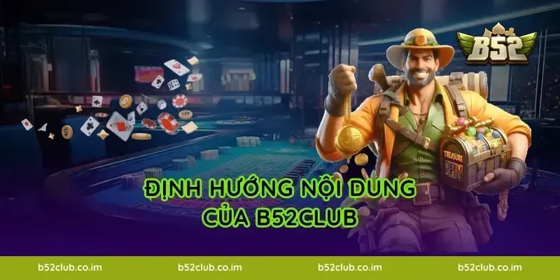 Định hướng nội dung của B52Club