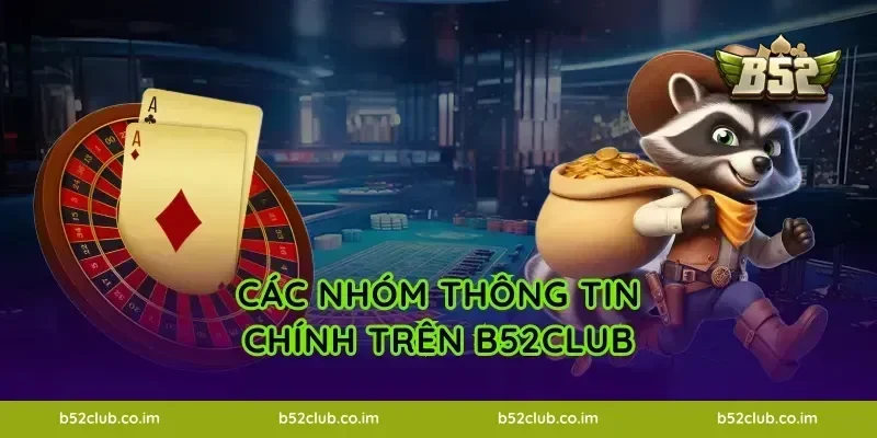 Các nhóm thông tin chính trên B52Club