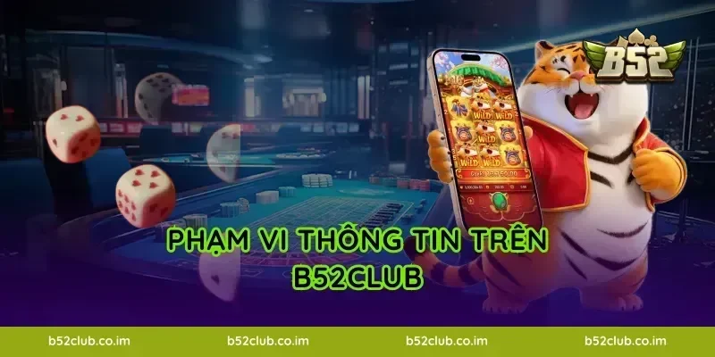 Phạm vi thông tin trên B52Club