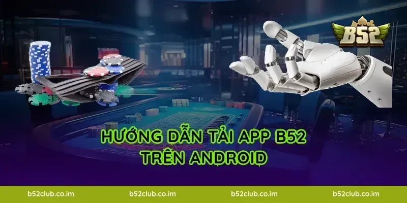 Hướng dẫn tải App B52 trên Android